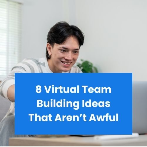 virtual team building ideas that aren't awful